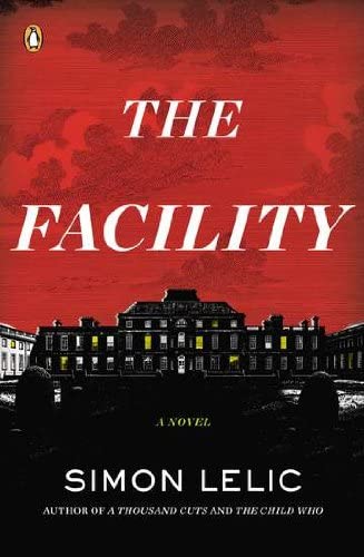 The Facility: A Novel