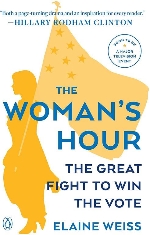 The Woman's Hour: The Great Fight to Win the Vote