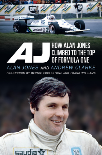 AJ : how Alan Jones climbed to the top of formula one
