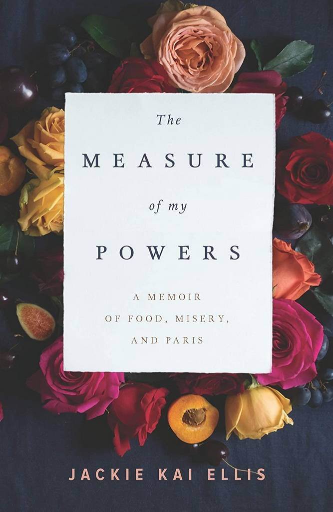 The Measure of My Powers: A Memoir of Food, Misery, and Paris