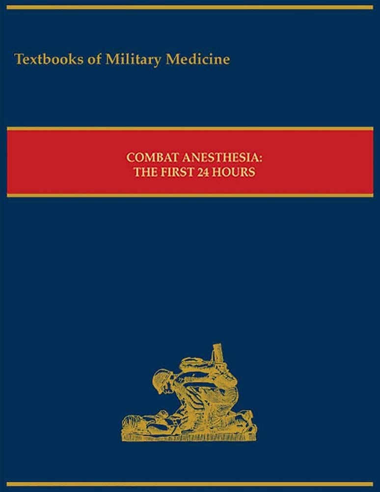 Combat Anesthesia: The First 24 Hours (Textbooks of Military Medicine)