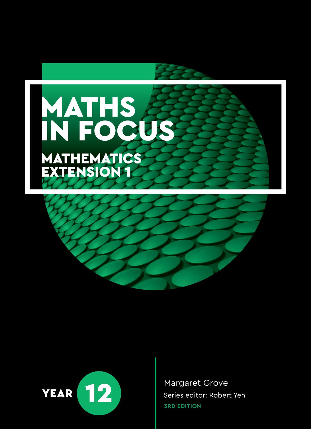 Maths in focus : mathematics extension 1, Year 12