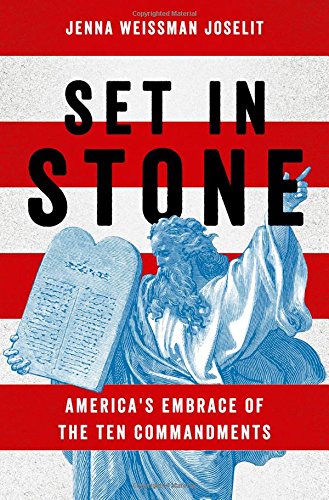 Set in Stone America's Embrace of the Ten Commandments