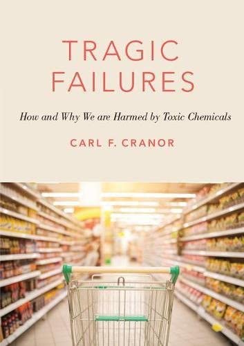 Tragic Failures: How and Why We are Harmed by Toxic Chemicals (The Romanell Lectures)