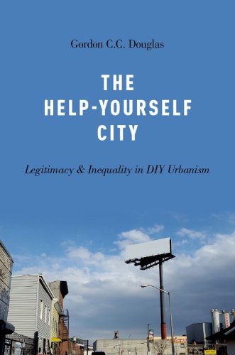 The help-yourself city legitimacy and inequality in DIY urbanism