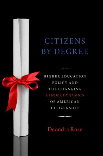 Citizenship by degree : U.S. higher education policy and the changing gender dynamics of American citizenship