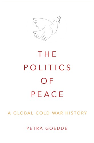 The politics of peace : a global Cold War history