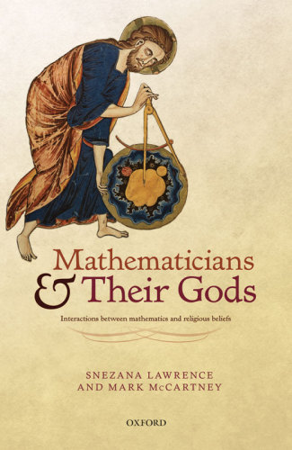 Mathematicians and Their Gods: Interactions Between Mathematics and Religious Beliefs