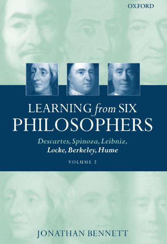 Learning from six philosophers : Descartes, Spinoza, Leibniz, Locke, Berkeley, Hume