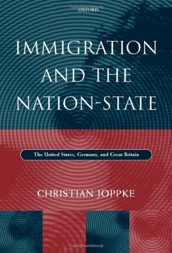 Immigration and the nation-state : the United States, Germany, and Great Britain