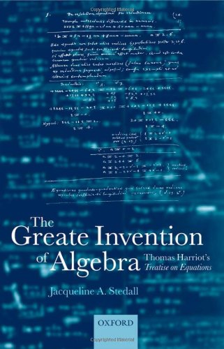 The greate invention of algebra : Thomas Harriot's treatise on equations