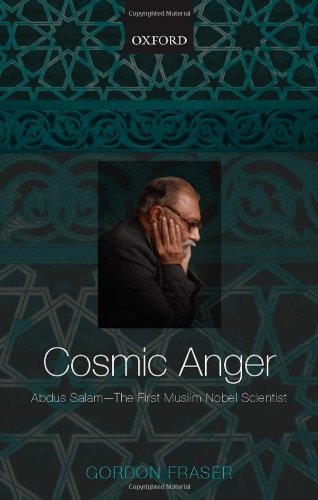 Cosmic anger : Abdus Salam - the first Muslim Nobel scientist