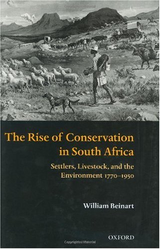 The rise of conservation in South Africa : settlers, livestock, and the environment 1770-1950