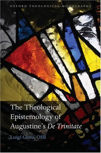 The Theological Epistemology of Augustine's De Trinitate