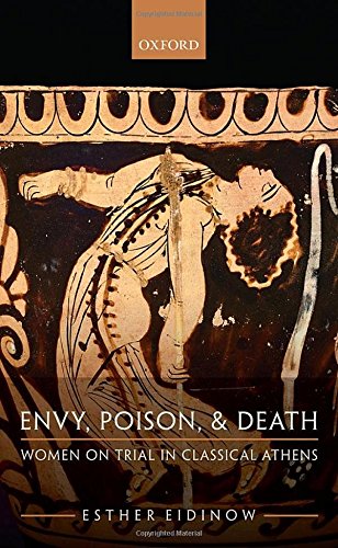 Envy, poison, and death : women on trial in classical Athens
