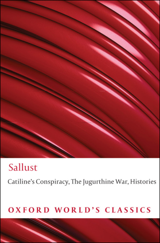 Sallust - Catiline's conspiracy, the Jugurthine War, Histories