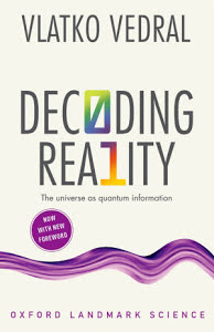 Decoding Reality : the Universe As Quantum Information.