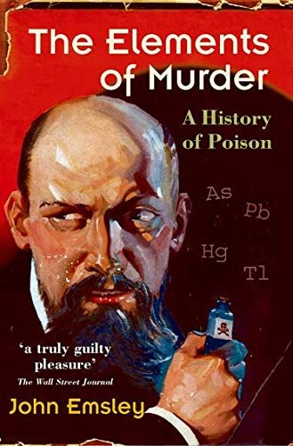 The Elements of Murder: A History of Poison