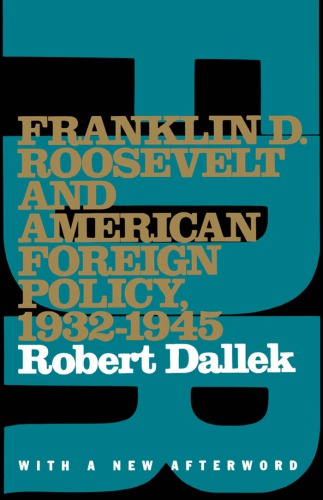 Franklin D. Roosevelt and American Foreign Policy, 1932-1945