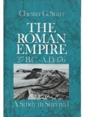 The Roman Empire, 27 B.C.-A.D. 476: A Study in Survival