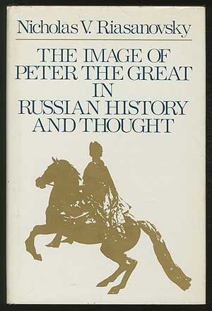 The Image Of Peter The Great In Russian History And Thought