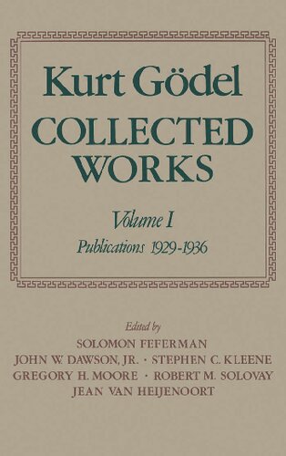 Kurt Gödel Collected Works Volume I