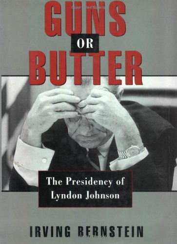 Guns or Butter: The Presidency of Lyndon Johnson