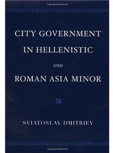 City Government in Hellenistic and Roman Asia Minor