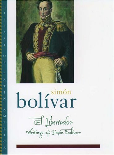 El Libertador : Writings of Simon Bolivar.