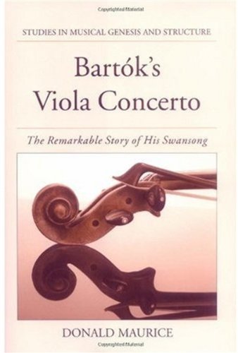 Bartók's viola concerto : the remarkable story of his Swansong