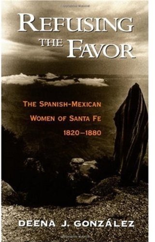 Refusing the favor the Spanish-Mexican women of Santa Fe, 1820-1880