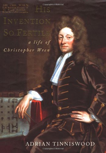 His Invention So Fertile: A Life of Christopher Wren