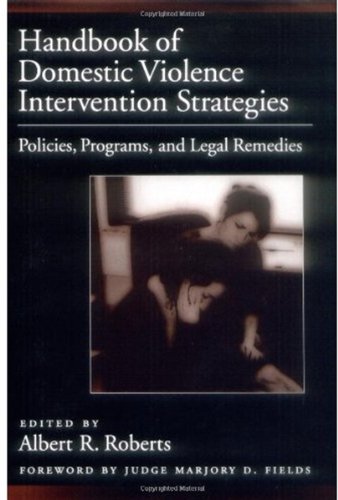 Handbook of domestic violence intervention strategies : policies, programs, and legal remedies