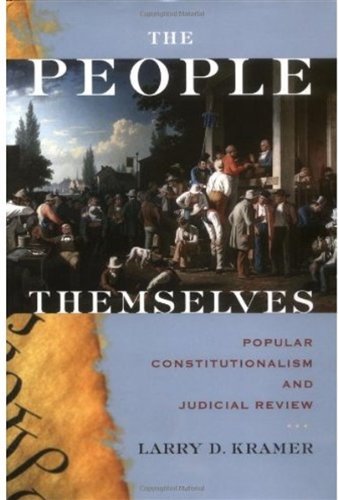 The people themselves : popular constitutionalism and judicial review