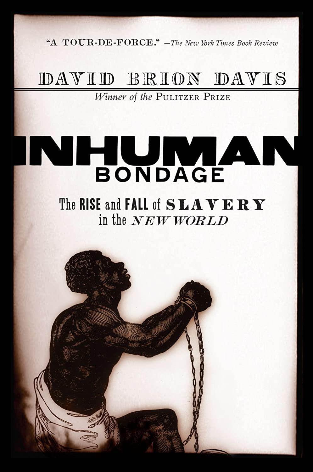 Inhuman Bondage: The Rise and Fall of Slavery in the New World