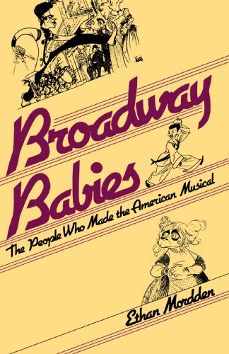 Broadway Babies: The People Who Made the American Musical