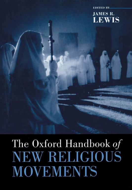 The Oxford Handbook of New Religious Movements (Oxford Handbooks)