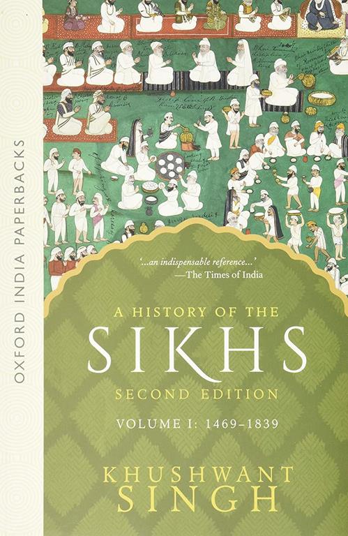 A History of the Sikhs, Volume 1: 1469-1839 (Oxford India Collection)