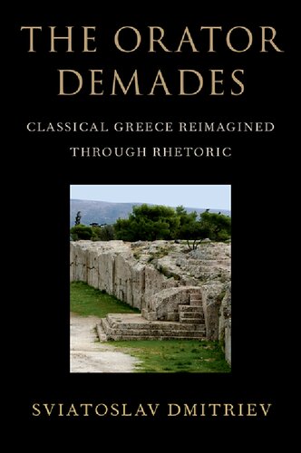 The orator Demades : classical Greece reimagined through rhetoric