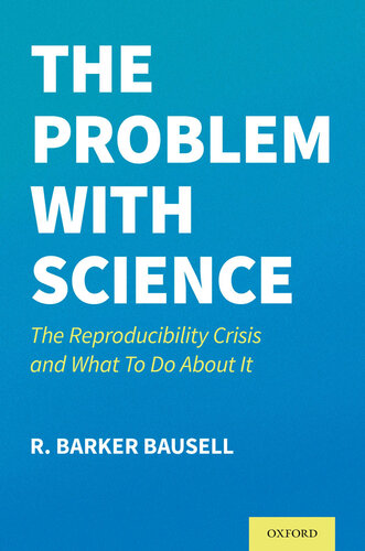 The problem with science : the reproducibility crisis and what to do about it