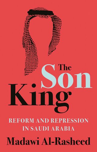 The Son King : Reform and Repression in Saudi Arabia.