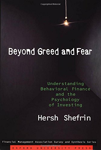 Beyond greed and fear : understanding behavioral finance and the psychology of investing