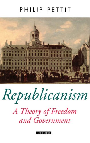 Republicanism a Theory of Freedom and Government