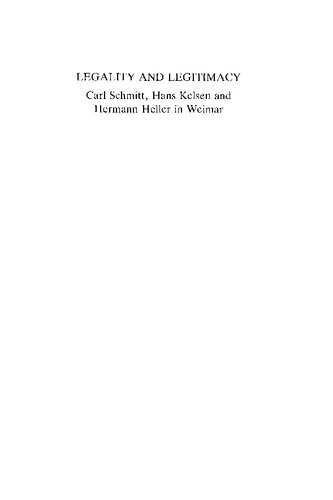 Legality and legitimacy : Carl Schmitt, Hans Kelson and Hermann Heller in Weimar