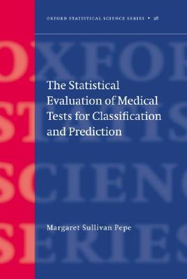 The Statistical Evaluation of Medical Tests for Classification and Prediction