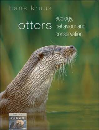 Otters: Ecology, Behaviour and Conservation (Oxford Biology)