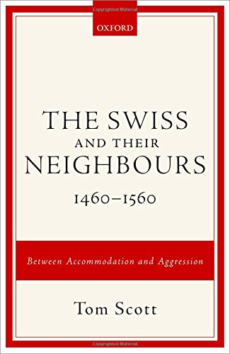 The Swiss and Their Neighbours, 1460-1560