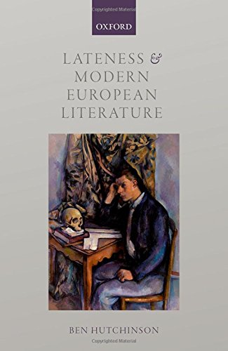 Lateness and Modern European Literature