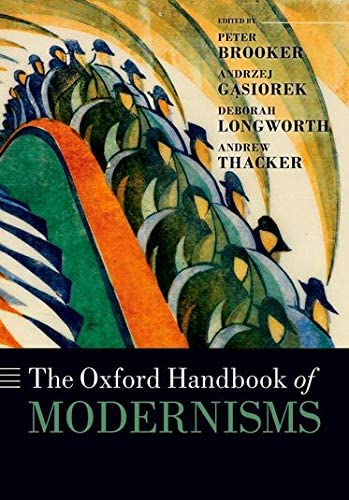 The Oxford Handbook of Modernisms (Oxford Handbooks)