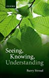 Seeing, Knowing, Understanding